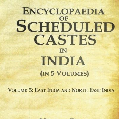 Encyclopaedia of Scheduled Castes in India East India and North East India 5th [Hardcover]