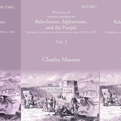 Narrative of various journeys in Balochistan, Afghanistan, and the Panjab: Including a residence in those countries from 1826 to 1838 Volume 3 Vols. Set [Hardcover]