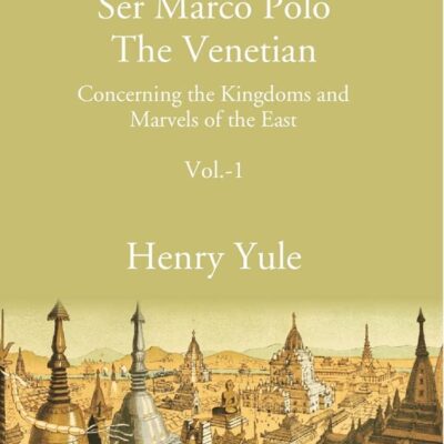 The Book of Ser Marco Polo The Venetian: Concerning the Kingdoms and Marvels of the East Volume 1st [Hardcover]