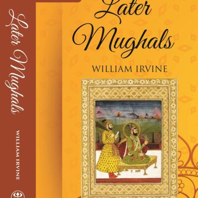 Later Mughals (1719-1739) Volume 2nd [Hardcover]