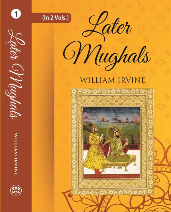 Later Mughals (1707-1720) Volume 1st [Hardcover]