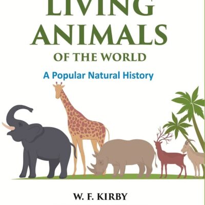 The Living Animals of the World: A Popular Natural History [Hardcover]