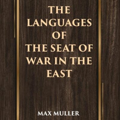The Languages of the Seat of War in the East [Hardcover]