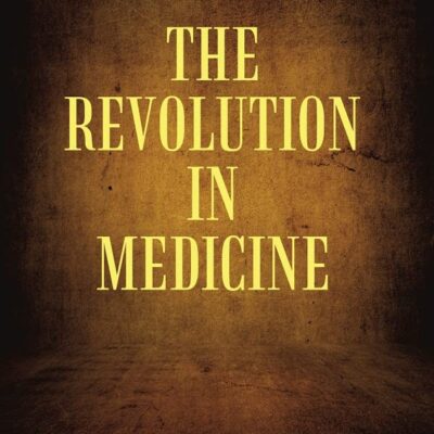 The Revolution in Medicine