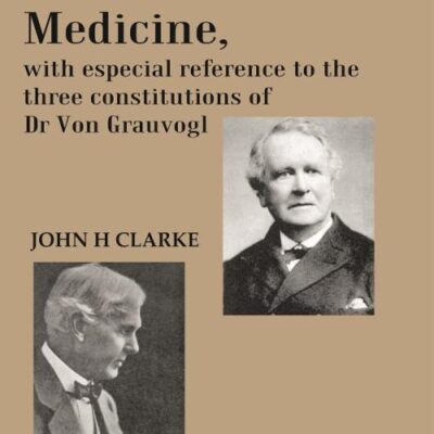 Constitutional Medicine, With Especial Reference To The Three Constitutions Of Dr Von Grauvogl [Hardcover]