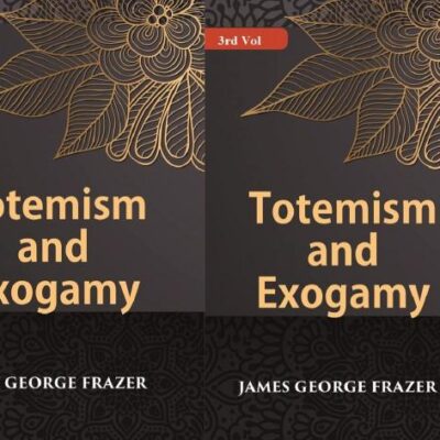 Totemism And Exogamy Volume In 4 Vol. Set