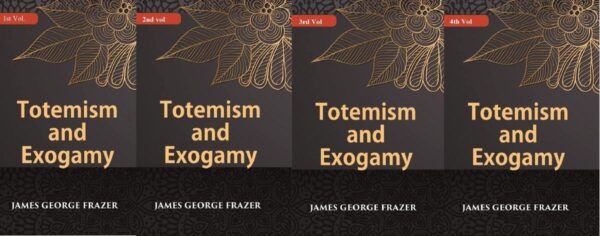 Totemism And Exogamy Volume In 4 Vol. Set