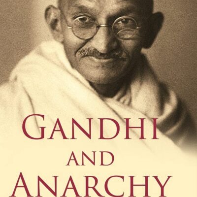 Gandhi And Anarchy [Hardcover]