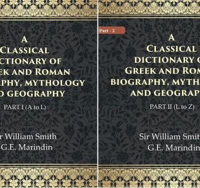 A Classical dictionary of Greek and Roman biography, mythology and geography Volume In 2 Part