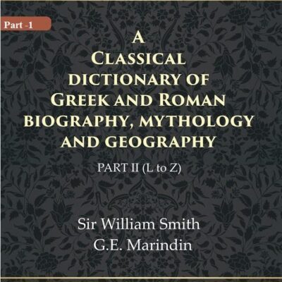 A Classical dictionary of Greek and Roman biography, mythology and geography Volume 2nd ( L to Z)