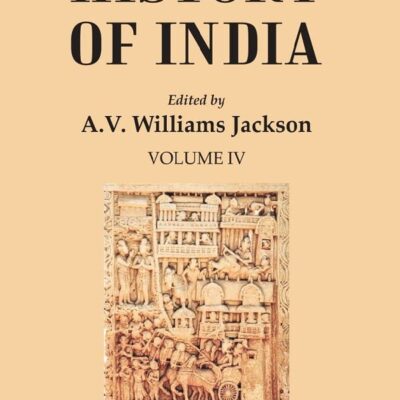 History of India: From the reign of Akbar the Great to the fall of the Moghul empire Volume 4th [Hardcover]
