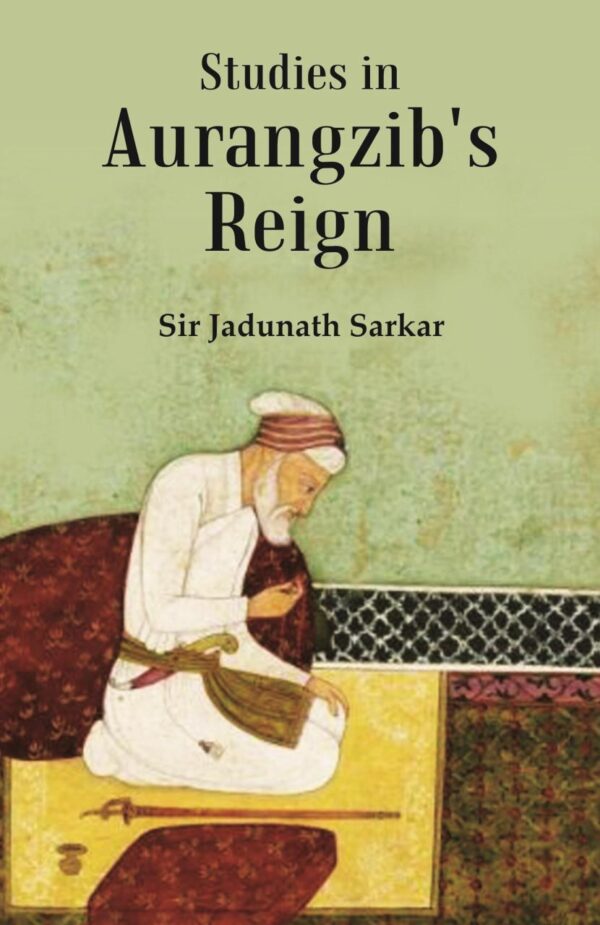 Studies in Aurangzib's Reign [Hardcover]