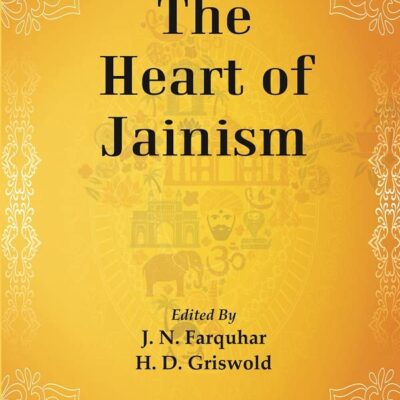 The Religious Quest of India : The Heart of Jainism Volume Series : 4