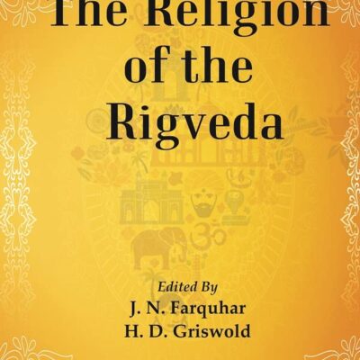 The Religious Quest of India : The Religion of the Rigveda Volume Series : 6 [Hardcover]