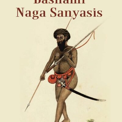 A History of dasnami Naga Sanyasis [Hardcover]