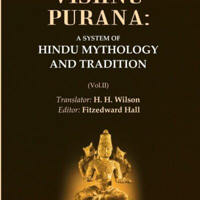 The Vishnu Purana: A System of Hindu Mythology and Tradition Volume 2nd [Hardcover]