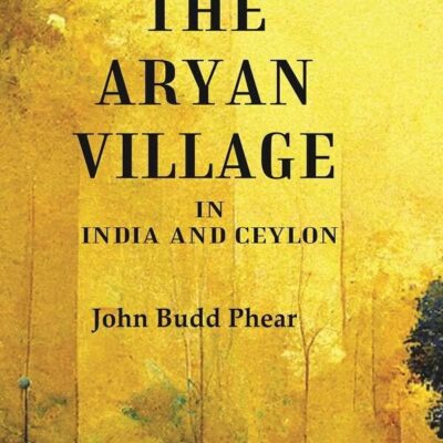 The Aryan Village: In India and Ceylon