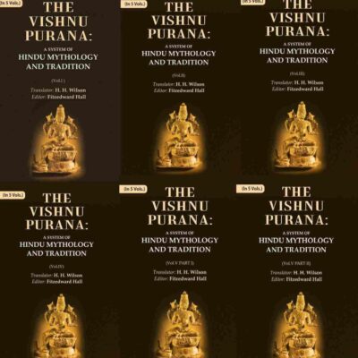 The Vishnu Purana: A System of Hindu Mythology and Tradition Volume In 5 Vols (Set)