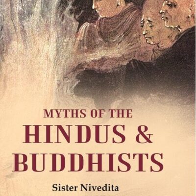 Myths of the Hindus & Buddhists [Hardcover]