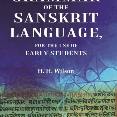 An Introduction to the Grammar of the Sanskrit Language, For the Use of Early Students [Hardcover]
