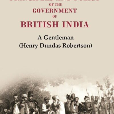 Examination of the Principles and Policy of the Government of British India [Hardcover]