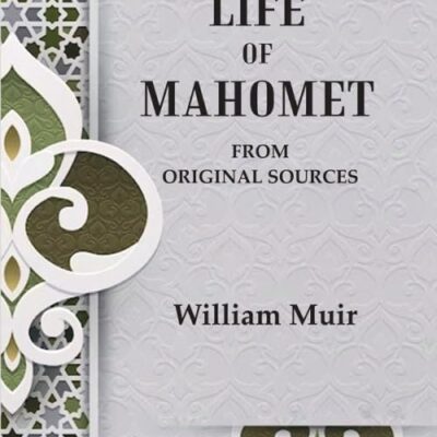 The Life of Mahomet: From Original Sources [Hardcover]