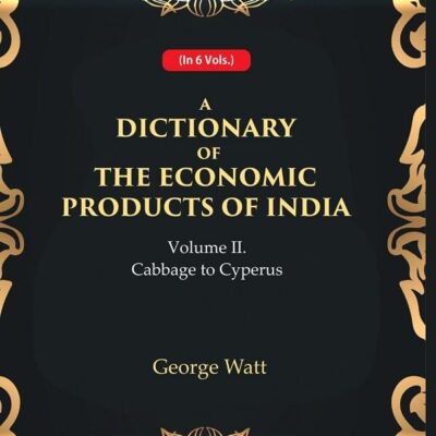 A Dictionary of the Economic Products of India 2nd- Cabbage to Cyperus [Hardcover]