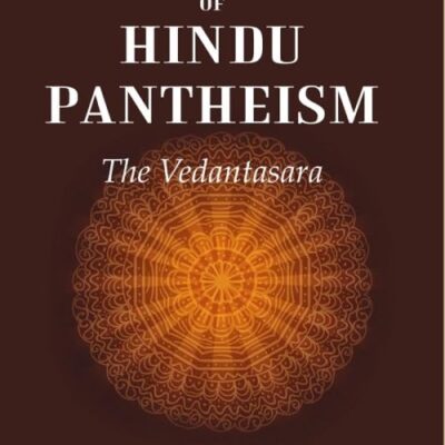 A Manual of Hindu Pantheism: The Vedantasara [Hardcover]