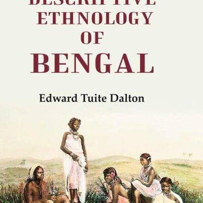 Descriptive Ethnology of Bengal [Hardcover]