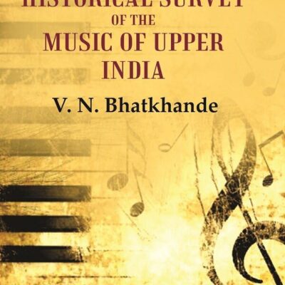 A Short Historical Survey of the Music of Upper India [Hardcover]