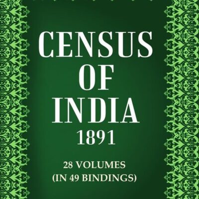 Census Of India 1891 Volume 28 Vols. In 49 Bindings [Hardcover]