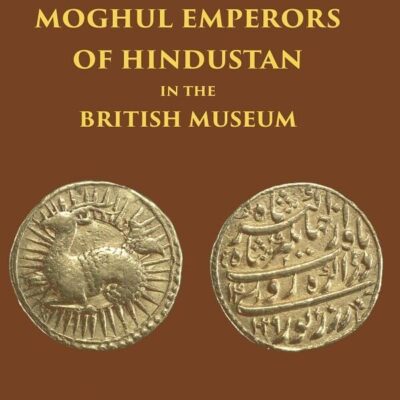 The Coins of the Moghul Emperors of Hindustan in the British Museum [Hardcover]