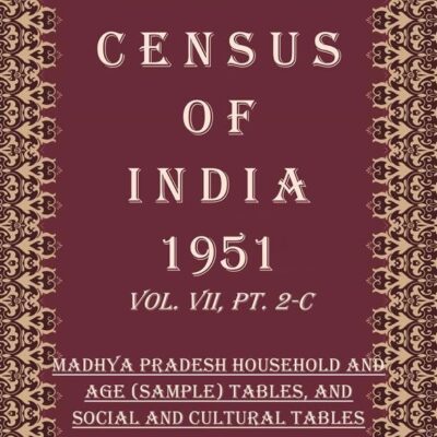 Census of India 1951: Madhya Pradesh - Maternity Tables Volume Book 29 Vol. VII, Pt. 2-D