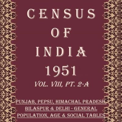 Census of India 1951: Punjab, Pepsu, Himachal Pradesh, Bilaspur & Delhi - Economic Tables Volume Book 33 Vol. VIII, Pt. 2-B