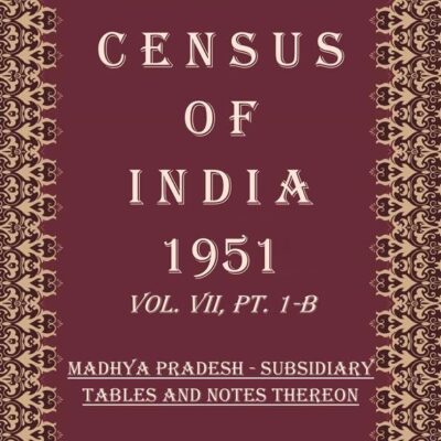 Census of India 1951: Madhya Pradesh - General Population Tables And Summary and Economic Tables Volume Book 27 Vol. VII, Pt. 2-A & B