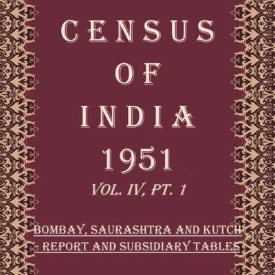 Census of India 1951: Bombay, Saurashtra And Kutch - General Population Tables, Social And Cultural Tables And Summary Volume Book 15 Vol. IV, Pt. 2-A [Hardcover]