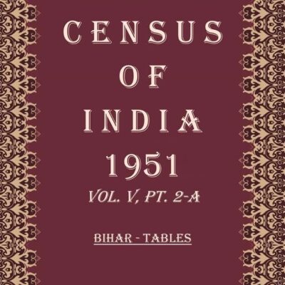 Census of India 1951: Bihar - (Economic Tables) Volume Book 19 Vol. V, Pt. 2-B [Hardcover]