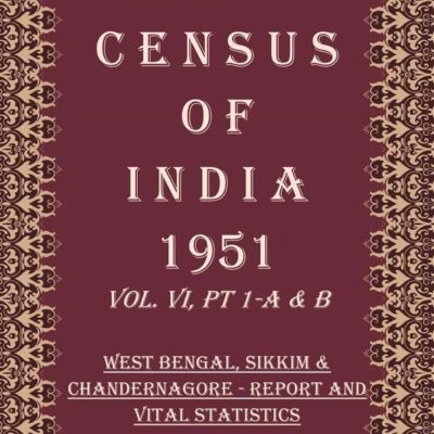 Census of India 1951: West Bengal, Sikkim & Chandernagore - Report Volume Book 21 Vol. VI, Pt. 1-C