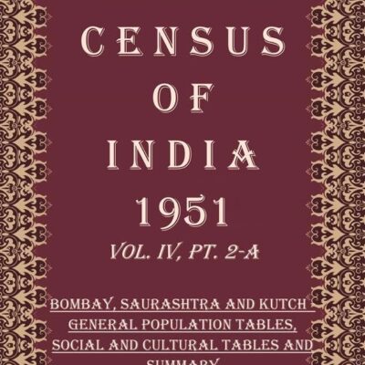 Census of India 1951: Bombay, Saurashtra And Kutch - Economic Tables And Household And Age (Sample) Tables Volume Book 16 Vol. IV, Pt. 2-B [Hardcover]