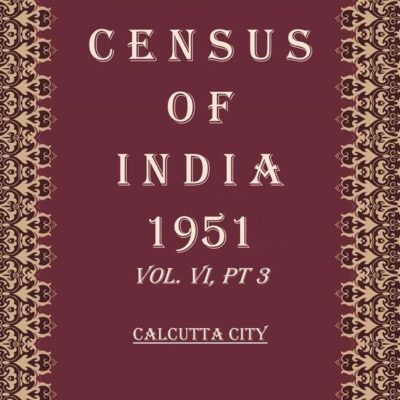 Census of India 1951: THE CALCUTTA INDUSTRIAL REGION - Tables Volume Book 24 Vol. VI, Pt 4 [Hardcover]