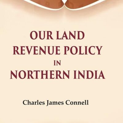Our Land Revenue Policy in Northern India