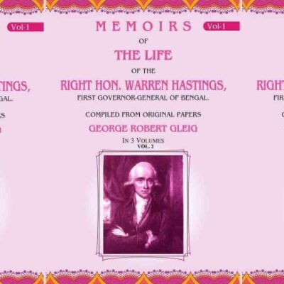 Memoirs of the Life of the Right Hon. Warren Hastings: First Governor-General of Bengal. Compiled From Original Papers 3 Vols Set [Hardcover]