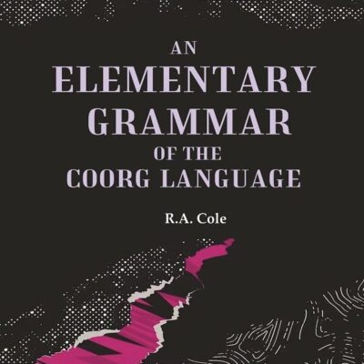 An Elementary Grammar of the Coorg Language [Hardcover]