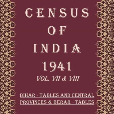 Census of India 1941: Assam, North - West Frontier Province, Orissa - Tables Volume Book 5 Vol. IX to XI