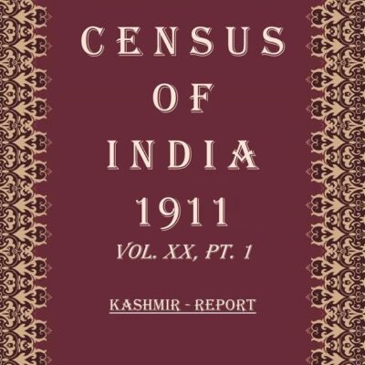 Census Of India 1911: Kashmir - Tables Volume Book 35 Vol. XX, Pt. 2