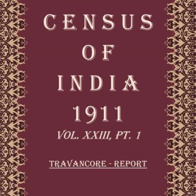 Census Of India 1911: Travancore - Imperial Tables Volume Book 41 Vol. XXIII, Pt. 2