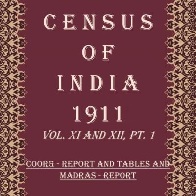 Census Of India 1911: Madras - Imperial And Provincial Tables Volume Book 19 Vol. XII, Pt. 2