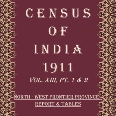 Census Of India 1911: Punjab - Report Volume Book 22 Vol. XIV, Pt. 1 [Hardcover]