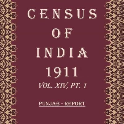 Census Of India 1911: Punjab - Tables Volume Book 23 Vol. XIV, Pt. 2