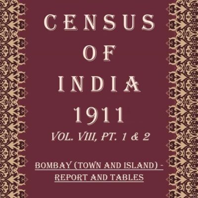 Census Of India 1911: Burma - Report Volume Book 14 Vol. IX, Pt. 1